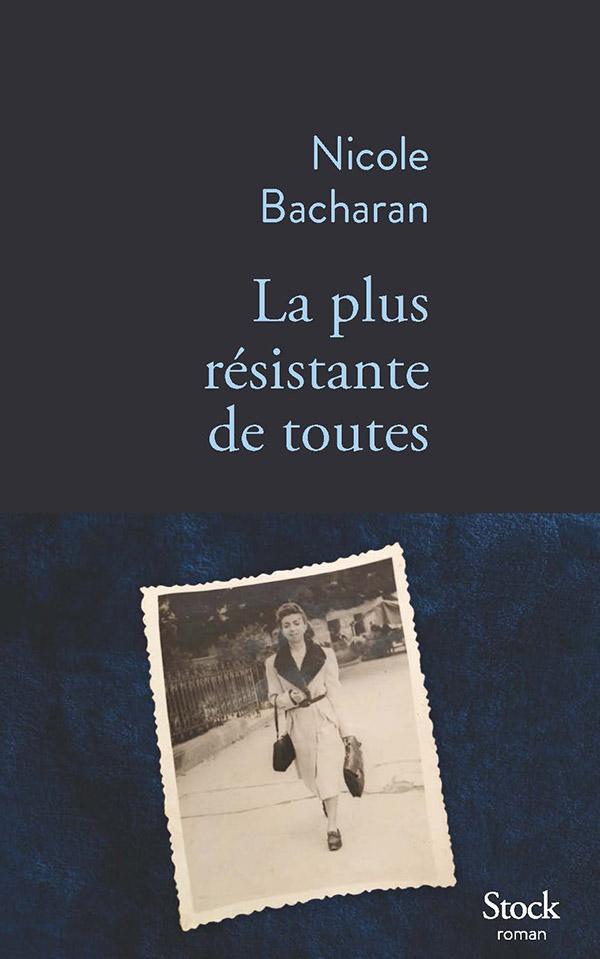 La plus résistante de toute / Nicole Bacharan